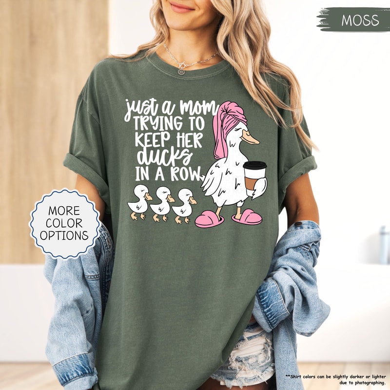 Just A Mom Trying To Keep Her Ducks In A Row Shirt Funny Mom Shirt Silly Goose Mom Shirt Mothers Da 4