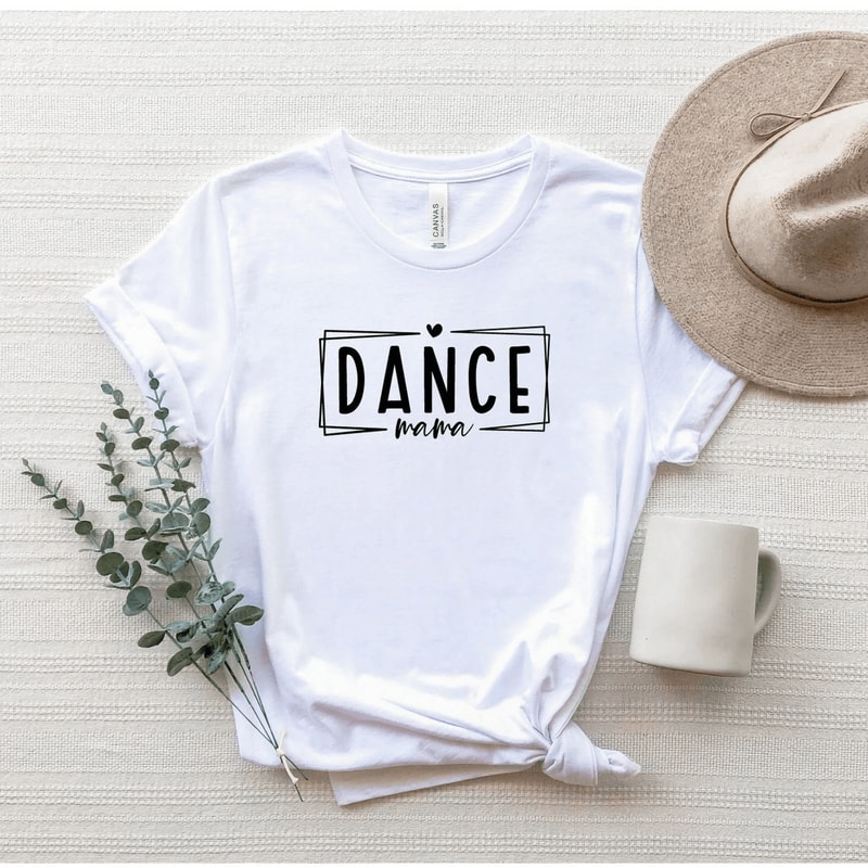 Dance Mama Shirt Cute Funny Mom Life Tee Mothers Day Gift 1
