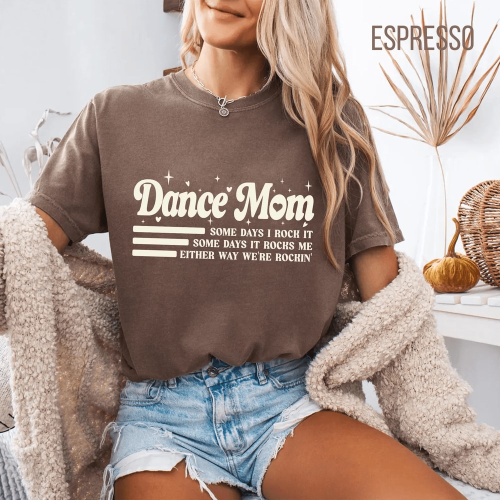 Funny Dance Mom Shirt Some Days I Rock It Groovy Dance Mom Life Tee Gift 0