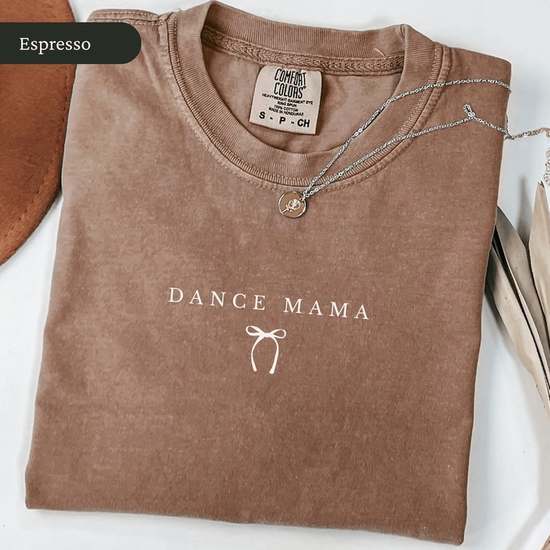 Comfort Colors Dance Mom Shirt Bow Dance Mama Tee Ballet Mom Gift 4