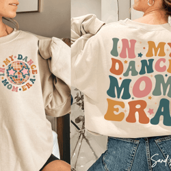 in my dance mom era sweatshirt retro dance mom crewneck mothers day gift