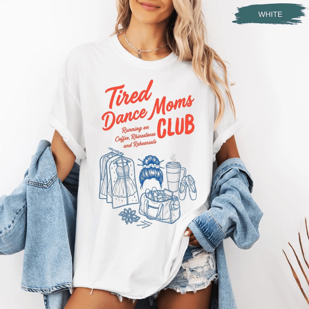 Comfort Colors Tired Dance Mom Shirt Funny Dance Mom Life Tee Competition Gift 1