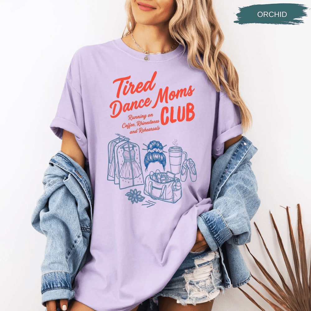 Comfort Colors Tired Dance Mom Shirt Funny Dance Mom Life Tee Competition Gift 2