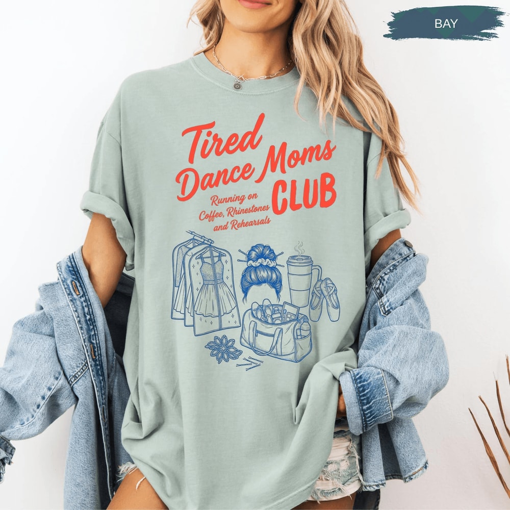 Comfort Colors Tired Dance Mom Shirt Funny Dance Mom Life Tee Competition Gift 3