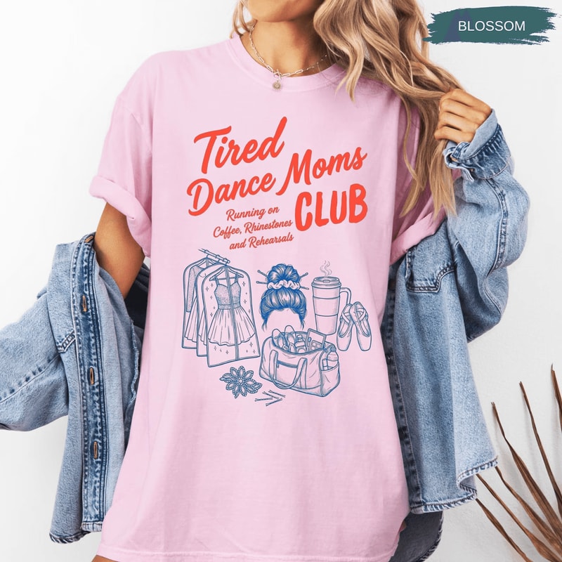 Comfort Colors Tired Dance Mom Shirt Funny Dance Mom Life Tee Competition Gift 4