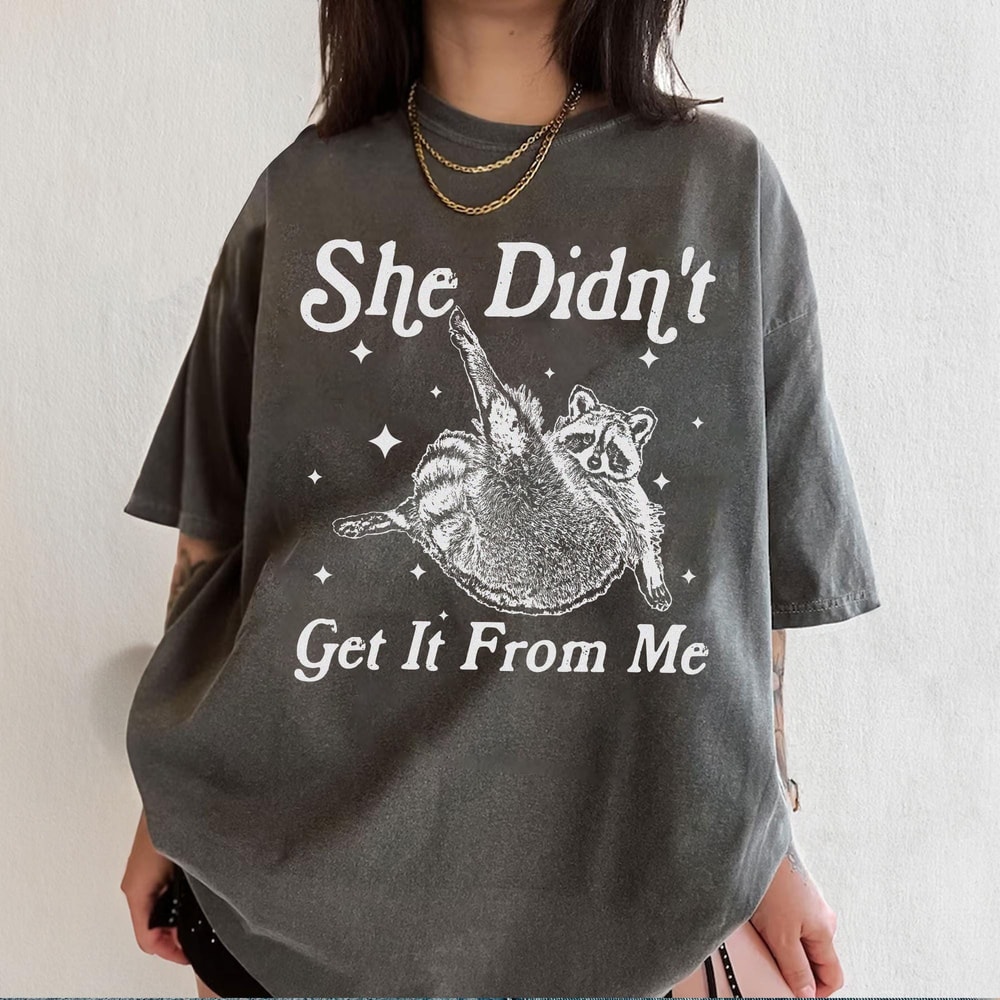 She Didnt Get It From Me Funny Dance Mom Shirt