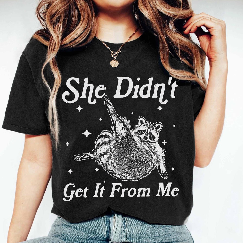 She Didnt Get It From Me Funny Dance Mom Shirt