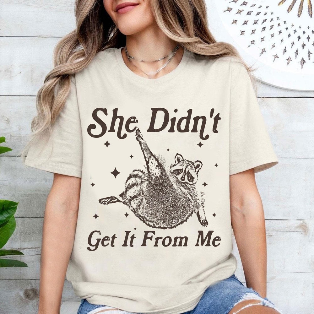 She Didnt Get It From Me Funny Dance Mom Shirt
