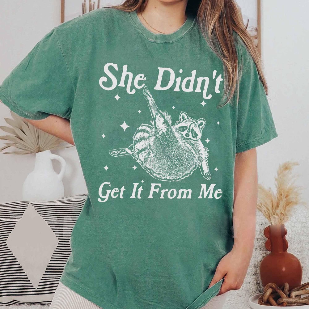 She Didnt Get It From Me Funny Dance Mom Shirt