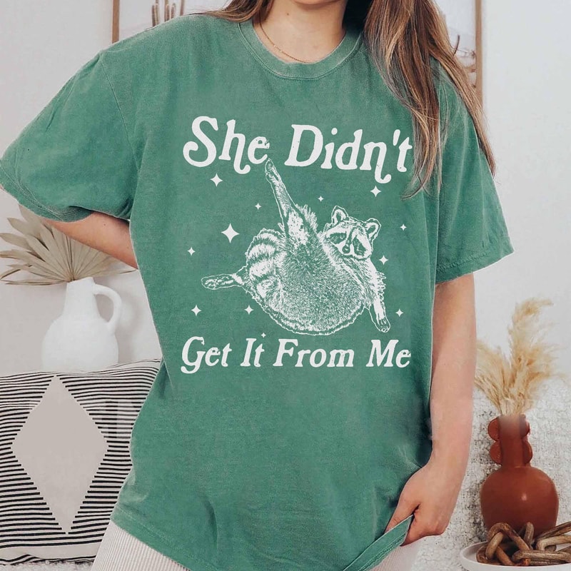 She Didnt Get It From Me Funny Dance Mom Shirt