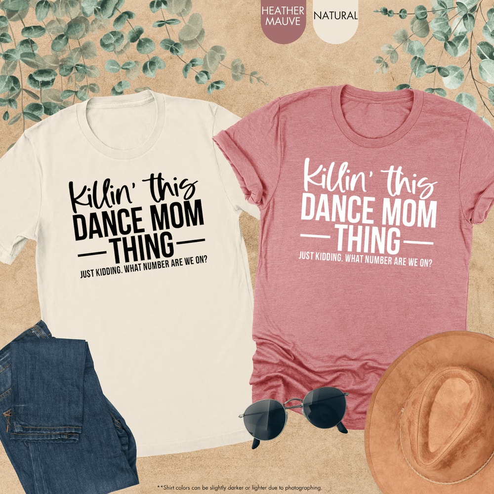 Funny Dance Mom Shirt Killin This Dance Mom Thing Dance Mama Tee Competition Shirt 2