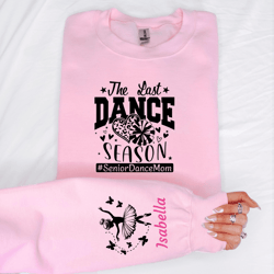 personalized senior dance mom sweatshirt ballerina sleeve custom name last season gift