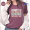Funny Sarcastic Admit It Shirt Sassy Quote Tee Life Would Be Boring Without Me 0