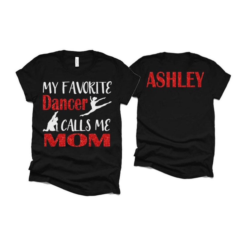 Glitter My Favorite Dancer Calls Me Mom Bella Canvas Shirt