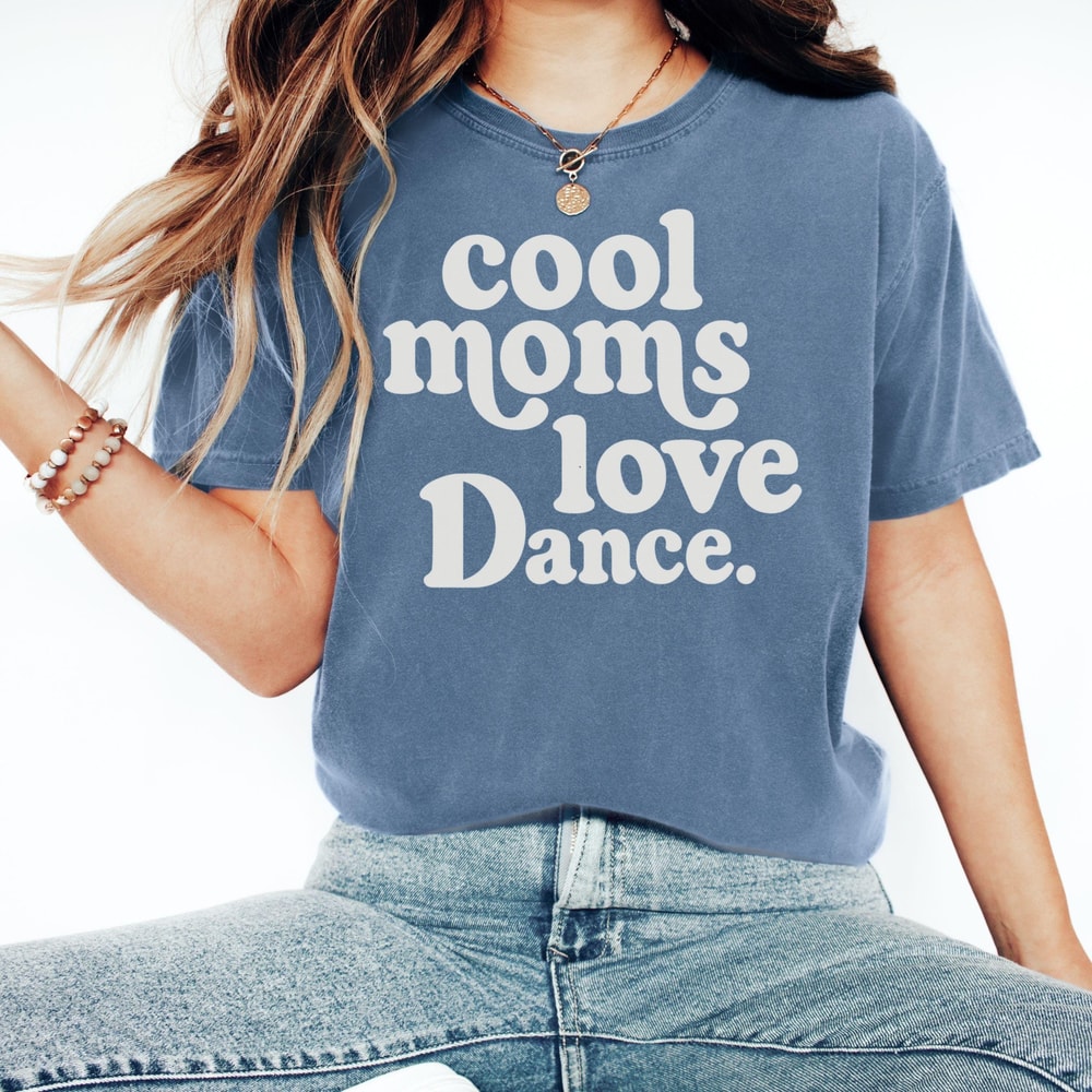 Dance Mom Tee Cool Moms Love Dance Shirt Ballet Mom Gift Dance Competition Shirt Dance Team Mom Gif 5