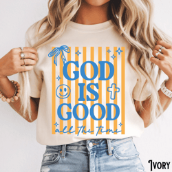 god is good all the time shirt comfort colors christian coquette smile faith tee