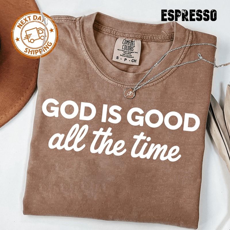 God Is Good All The Time Shirt Comfort Colors Christian Faith Tee Religious Gift 3