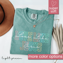 love like jesus shirt comfort colors christian faith tee inspirational religious gift