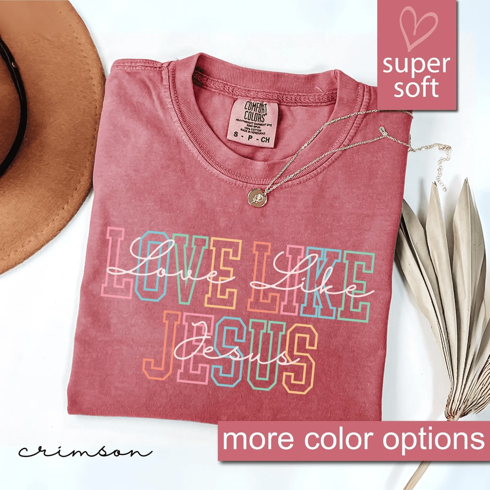 Love Like Jesus Shirt Comfort Colors Christian Faith Tee Inspirational Religious Gift 1