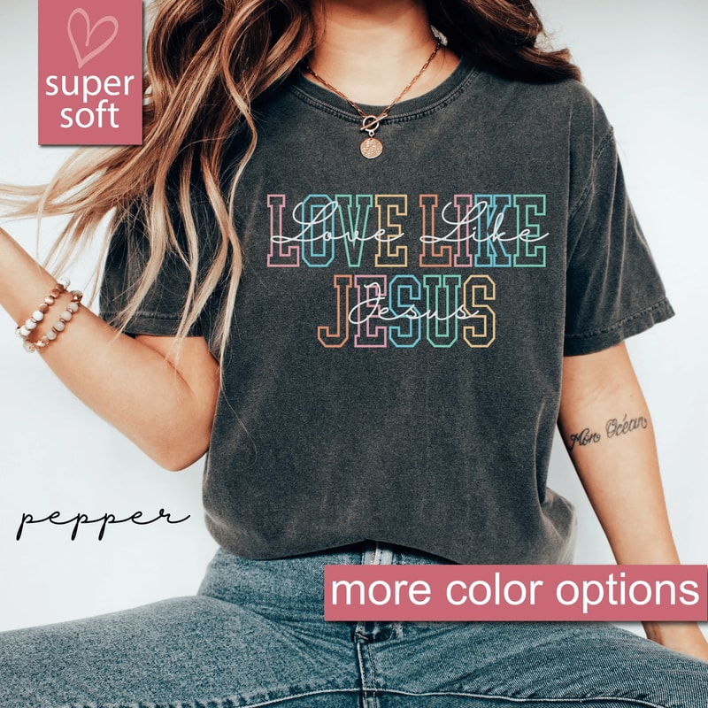 Love Like Jesus Shirt Comfort Colors Christian Faith Tee Inspirational Religious Gift 2