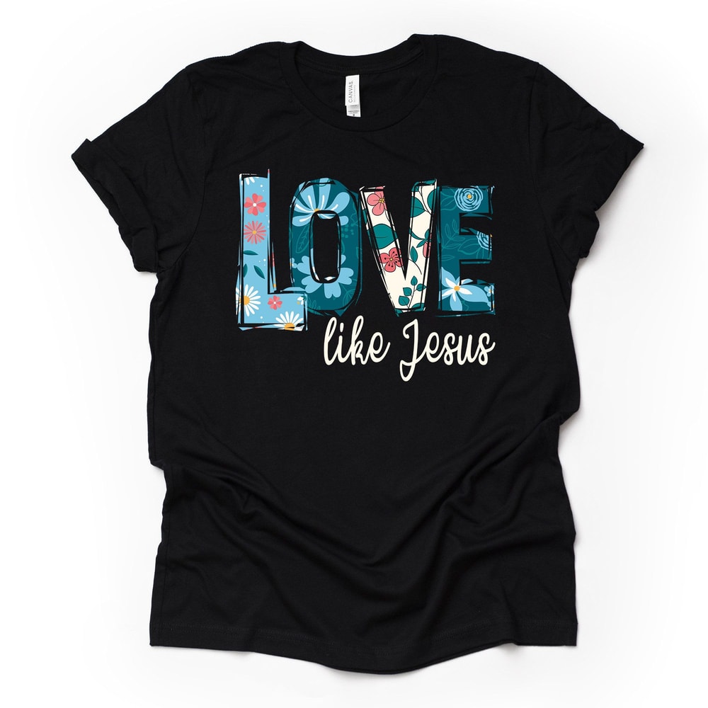Love Like Jesus Christian Tee Floral Design Unisex Shirt 2