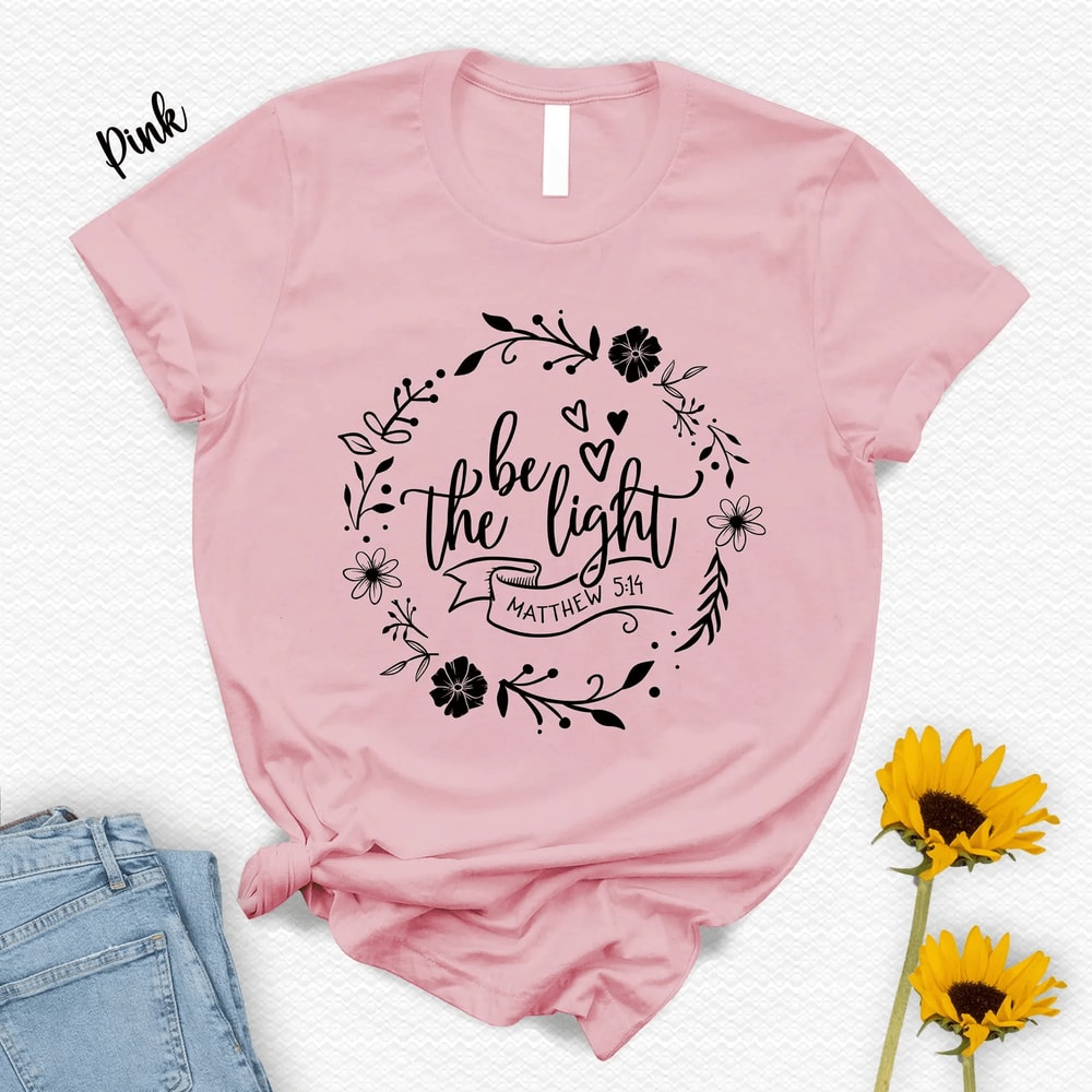 Be The Light Shirt Christian Bible Verse Tee Inspirational Faith Apparel Gift 2