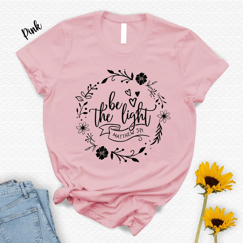 Be The Light Shirt Christian Bible Verse Tee Inspirational Faith Apparel Gift 2