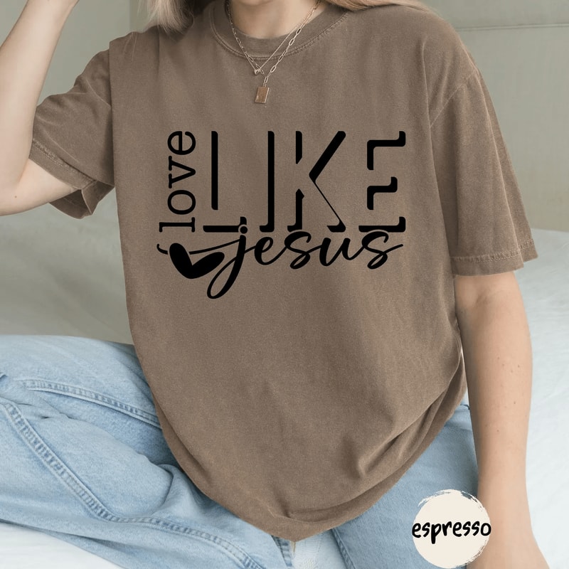 Love Like Jesus Shirt Comfort Colors Christian Tee Faith Religious Gift For Women 3