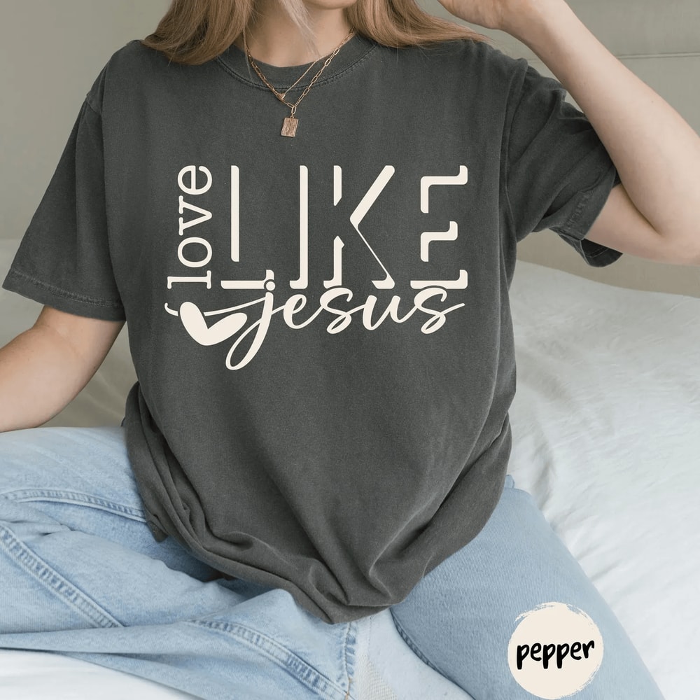 Love Like Jesus Shirt Comfort Colors Christian Tee Faith Religious Gift For Women 4