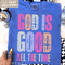 God Is Good All The Time Shirt Comfort Colors Christian Trendy Faith Tee Gift 0
