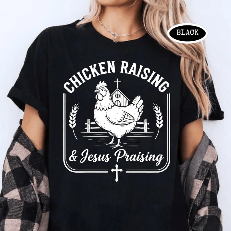 Chicken Raising And Jesus Praising Shirt Christian Farm Life Chicken Mama Tee 4