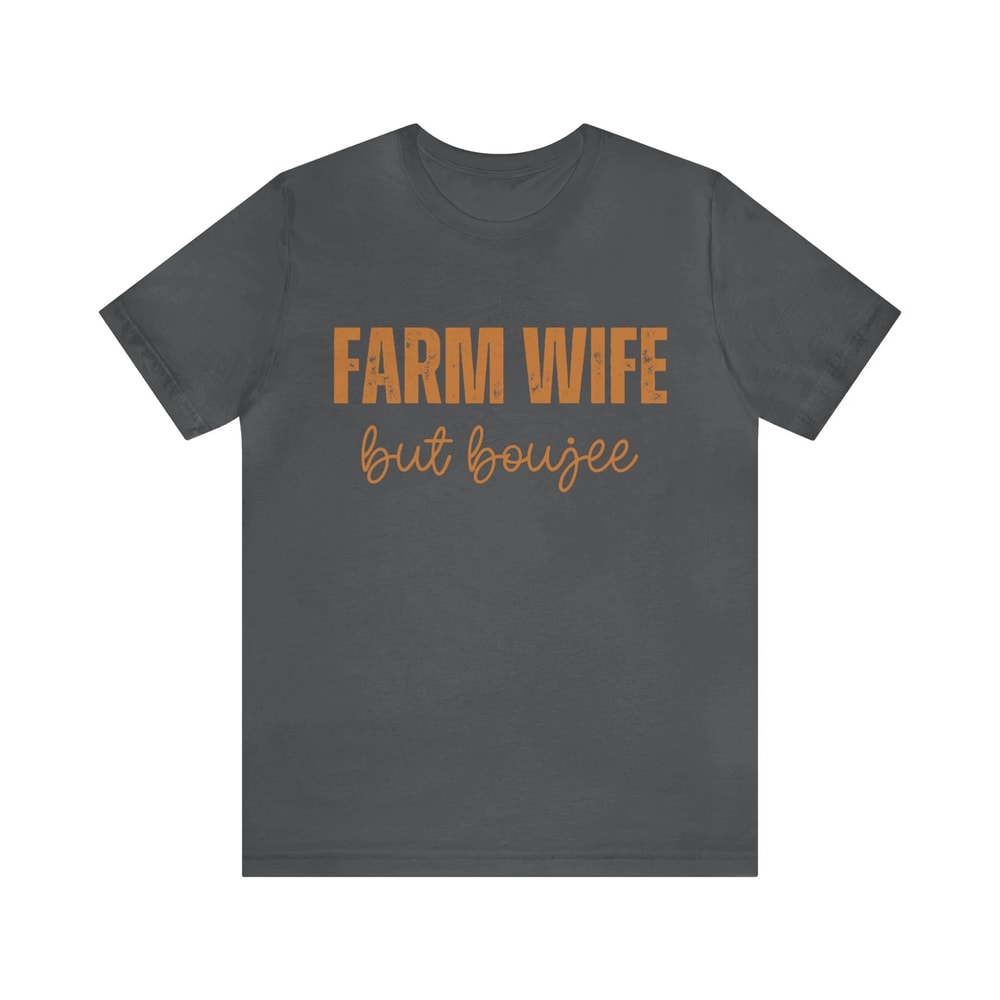 Farm Wife But Boujee Shirt Funny Farmer Wife Tee Cute Country Farm Life Top 1