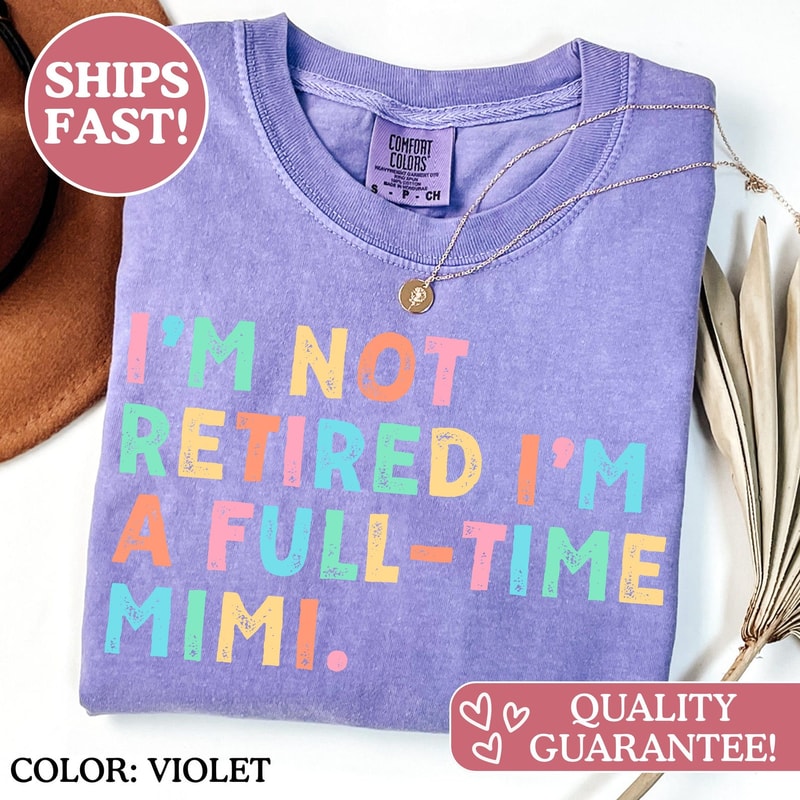 I Am Not Retired I Am A Full Time Mimi Shirt Funny Grandma Graphic Tee Cute Mimi TShirt 0
