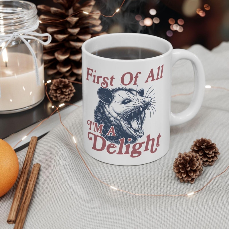 First Of All Im A Delight Mug Funny Chicken Coffee Cup Sarcastic Humor Animal Mug 2