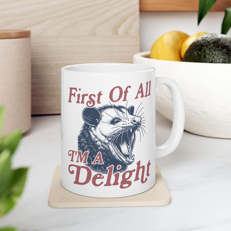 First Of All Im A Delight Mug Funny Chicken Coffee Cup Sarcastic Humor Animal Mug 5