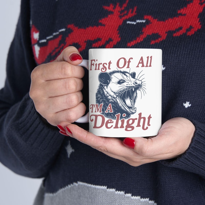 First Of All Im A Delight Mug Funny Chicken Coffee Cup Sarcastic Humor Animal Mug 1