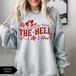 the hell i wont shirt funny western graphic tee bold cowgirl quote t-shirt