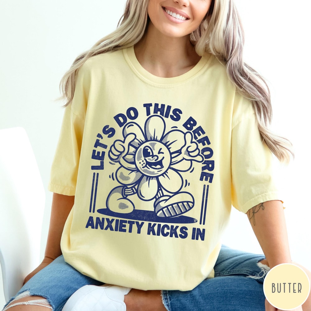 Retro Anxiety Comfort Colors TShirt Lets Do This Before Anxiety Kicks In Shirt Funny Mental Health 1