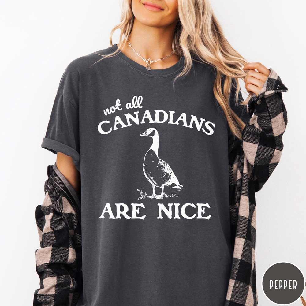 Not All Canadians Are Nice Comfort Colors Shirt Funny Canada Shirt Vintage Retro Graphic Canadian G 3
