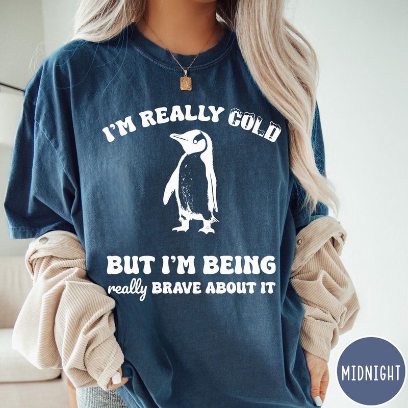 Im Really Cold But Im Being Really Brave About It Comfort Colors TShirt Funny Gift Vintage Retro Ts 1
