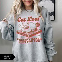 cat loaf sweatshirt, funny cat shirt, trendy vintage retro sweatshirts, meme sweatshirt, cat lover, graphic shirts
