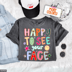 comfort colors happy to see your face teacher shirt | doodle stars teacher appreciation tee