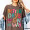 Better Days Are On The Way Comfort Colors TShirt Retro Boho Hippie Shirt Mental Health Shirt 1