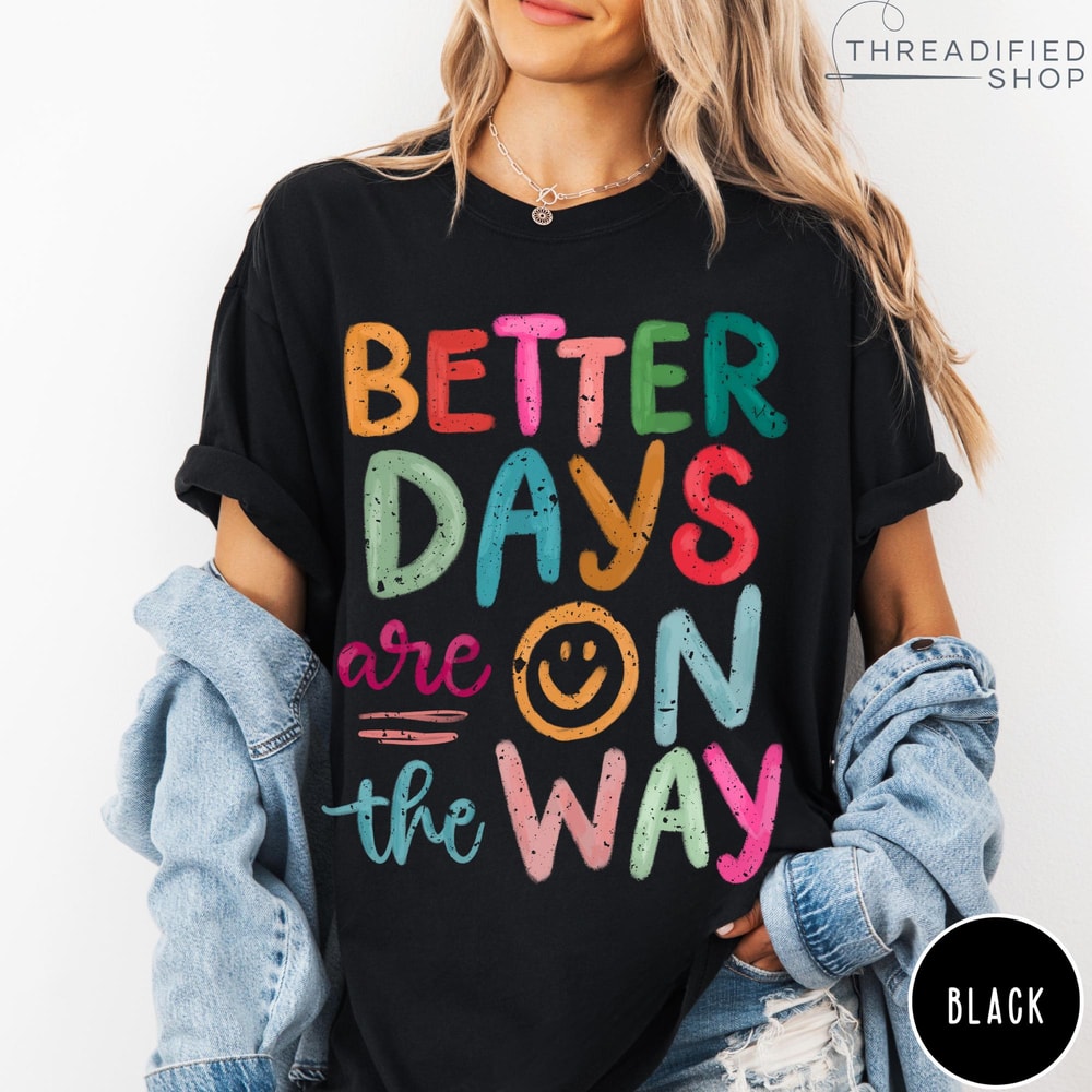 Better Days Are On The Way Comfort Colors TShirt Retro Boho Hippie Shirt Mental Health Shirt 2