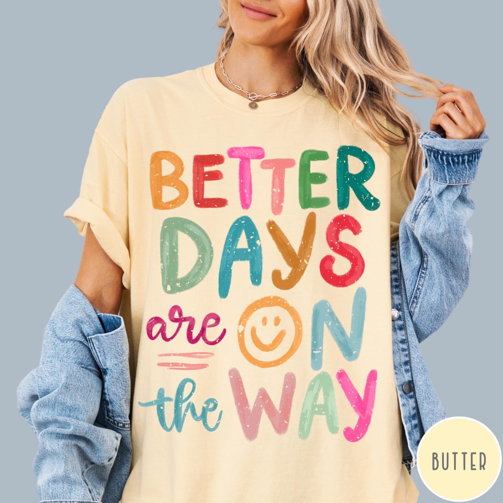 Better Days Are On The Way Comfort Colors TShirt Retro Boho Hippie Shirt Mental Health Shirt 4