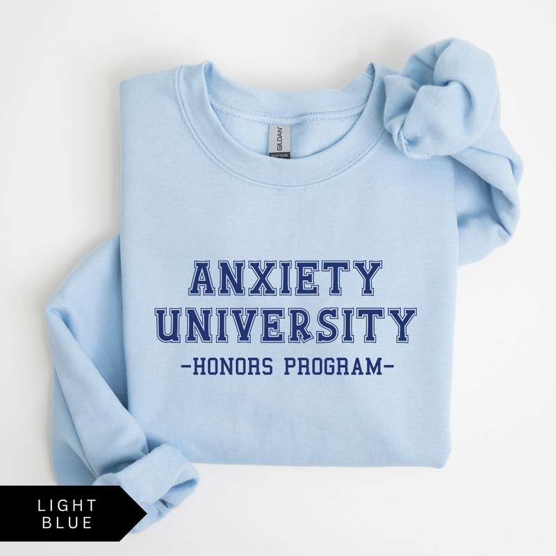 Anxiety University Honors Program Sweatshirt University Sweatshirt Mental Health Shirt Anxiety Shir 0