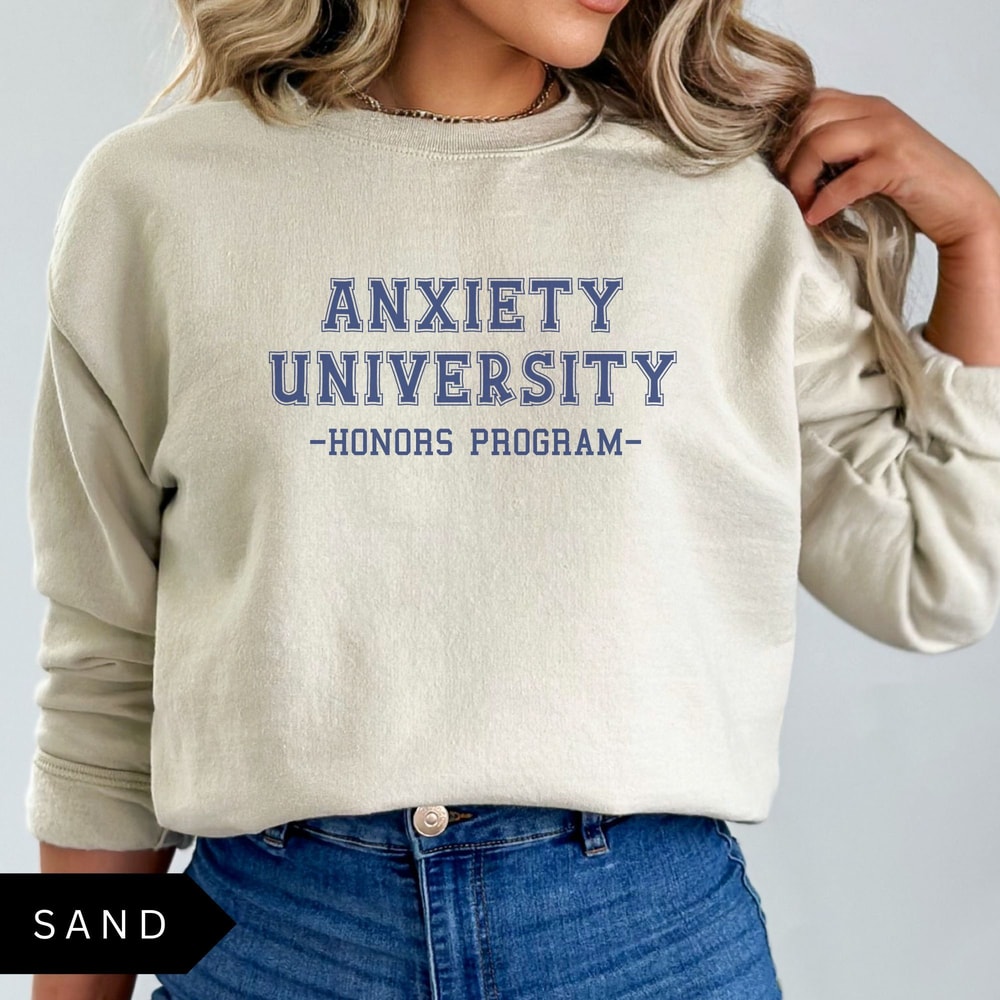 Anxiety University Honors Program Sweatshirt University Sweatshirt Mental Health Shirt Anxiety Shir 3