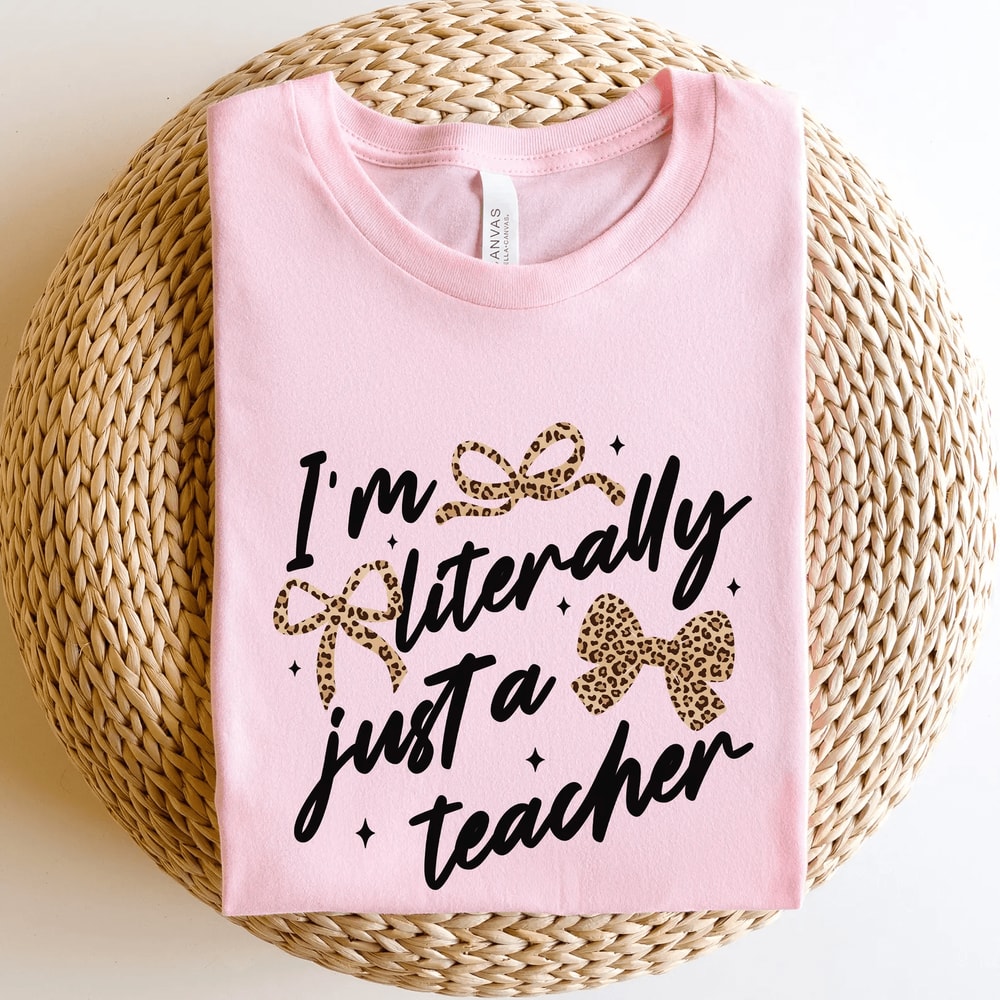 Comfort Colors Im Literally Just A Teacher Shirt Funny Leopard Bow Teacher Appreciation Tee 3