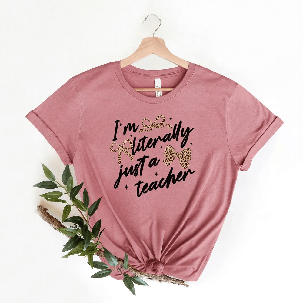 Comfort Colors Im Literally Just A Teacher Shirt Funny Leopard Bow Teacher Appreciation Tee 4