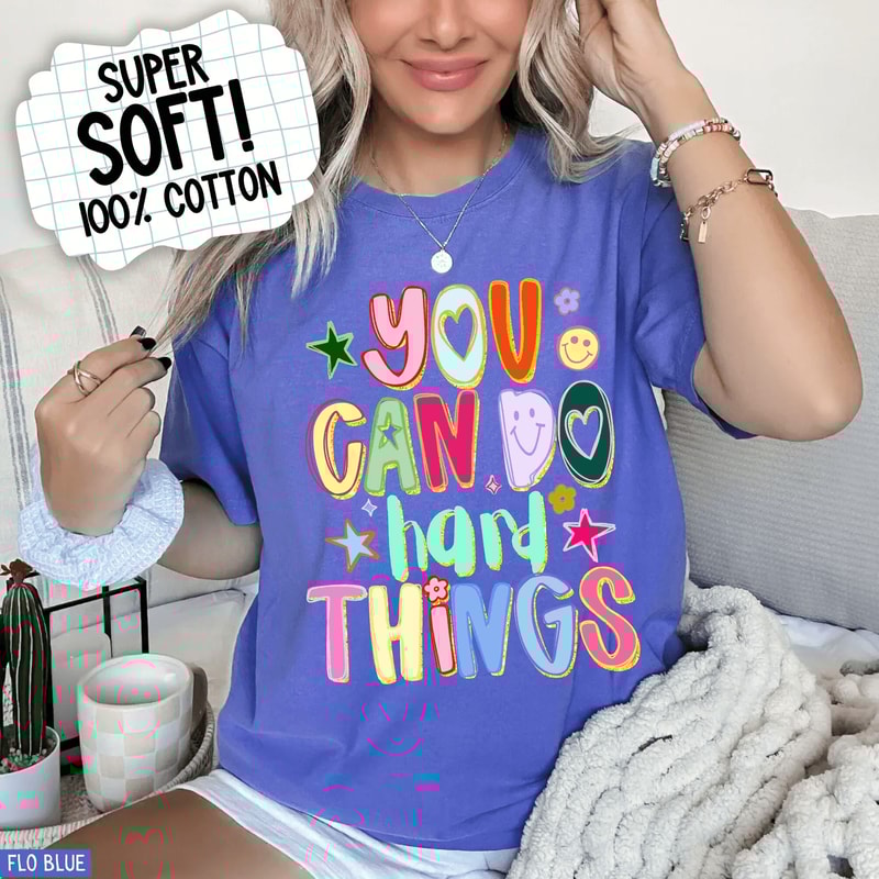 Comfort Colors You Can Do Hard Things Shirt Motivational Teacher Appreciation SPED Counselor Tee 1